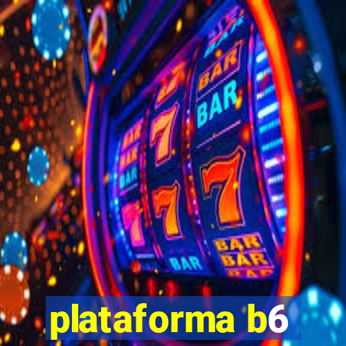 plataforma b6